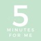 5 Minutes for Me: Mindset App